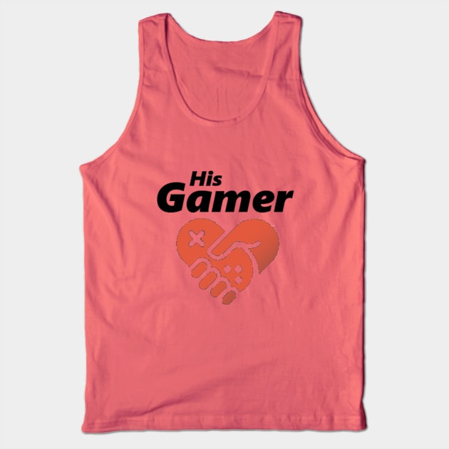 His Gamer Tank Top by HillStoneCreations